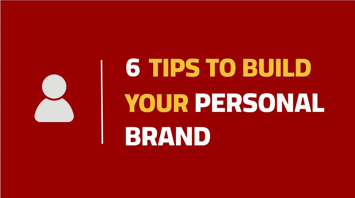 6 Tips to Build your Personal Brand