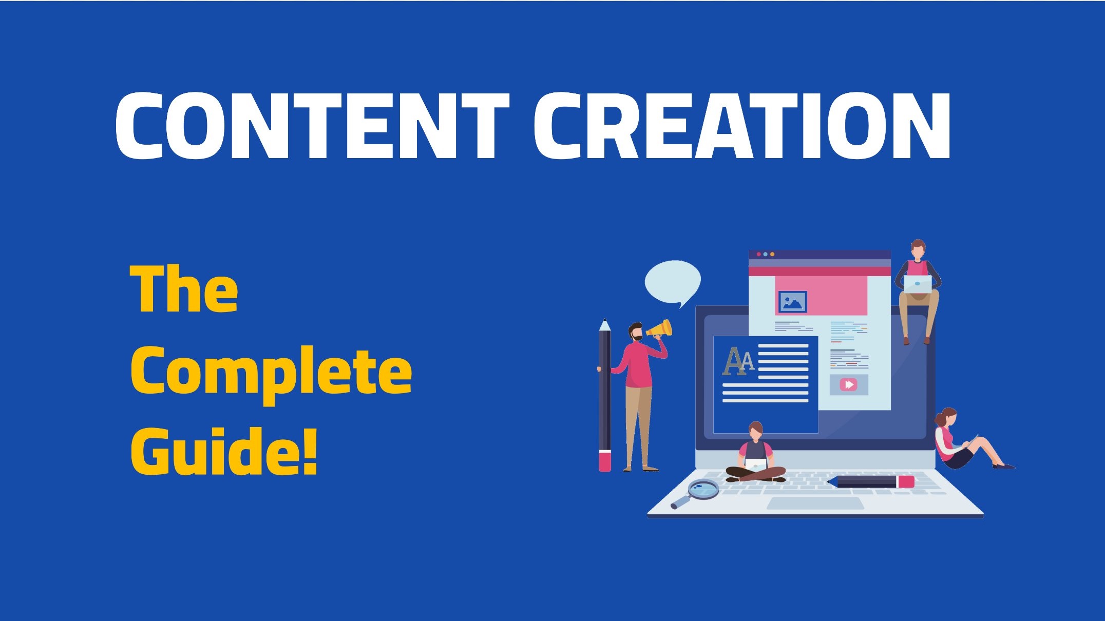 Content Creation: The Complete Guide