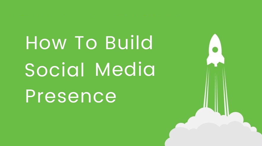 How to Build Social Media Presence