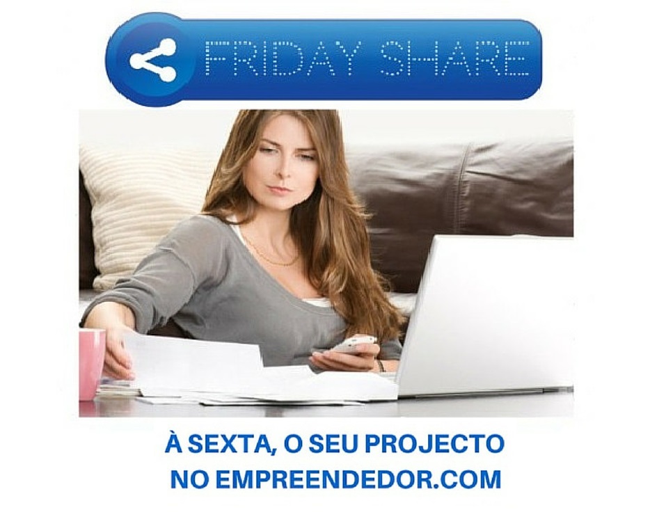 Friday Share - Partilhe os seus projectos no facebook do Empreendedor.com